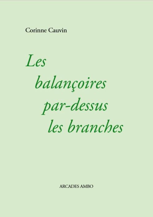 Corinne Cauvin - Les balançoires par-dessus les branches